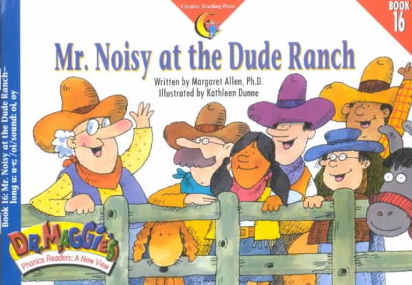 Dr. Maggie``s Phonics Readers 16: Mr. Noisy at the Dude Ranch (Ages 4-8) (CTP2916) (CTP)