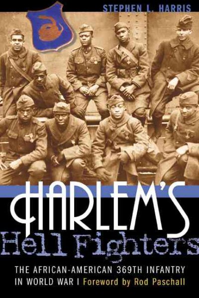 Harlem Hell Fighters: The African American 369th Infantry in World War I