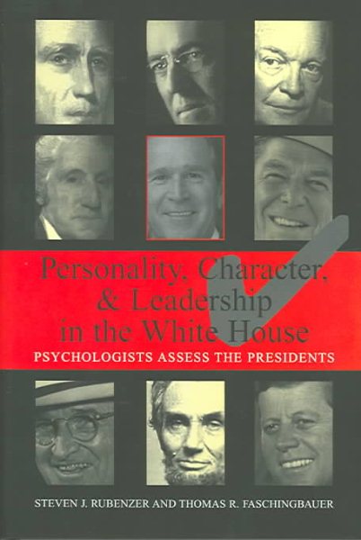 Personality, Character, and Leadership in the White House: Psychologists Assess
