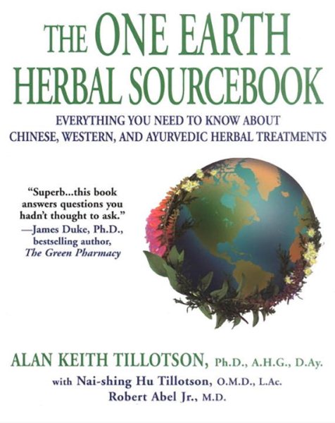 One Earth Herbal SourceBook: Everything You Need to Know about Chinese, Western