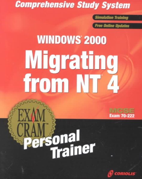 MCSE Windows 2000 Migrating from NT4 to Windows 2000 Exam Cram Personal Trainer