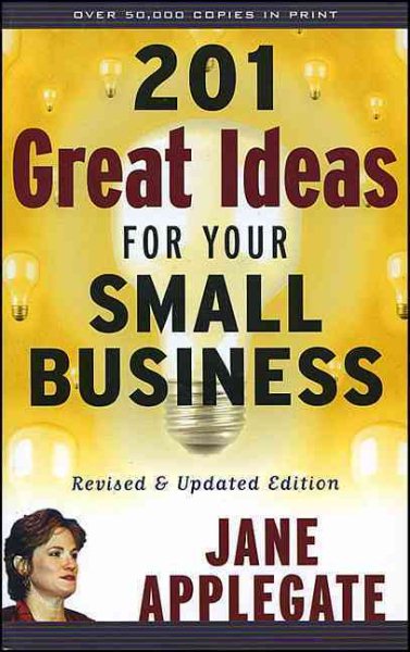 201 Great Ideas for Your Small Business: Revised and Updated Edition
