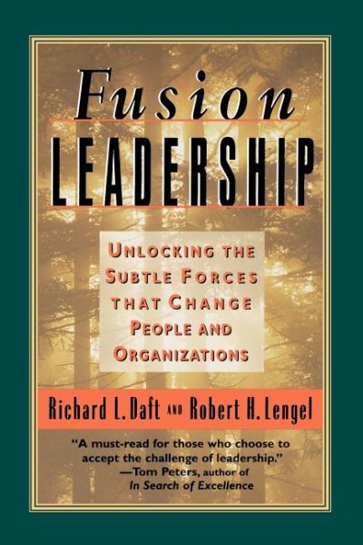 Fusion Leadership: Unlocking the Subtle Forces That Change People and Organizati