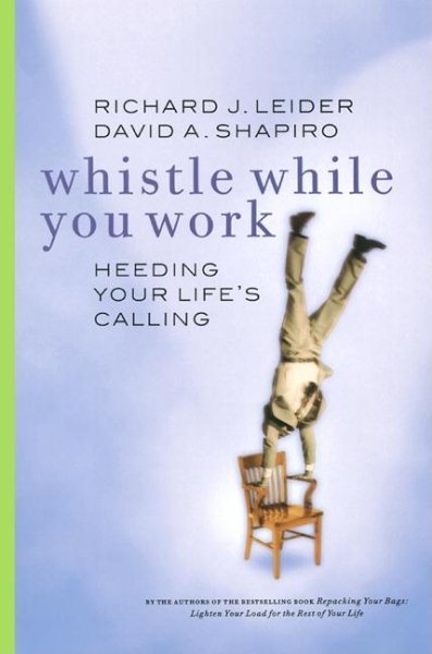 Whistle while You Work: Heeding Your Life\