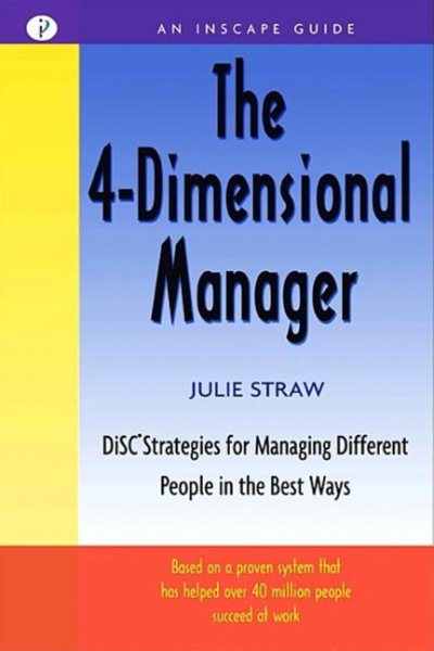 4-Dimensional Manager: Disc Strategies for Managing Different People in the Best
