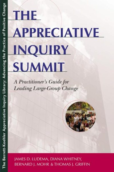 The Appreciative Inquiry Summit: A Practioner\