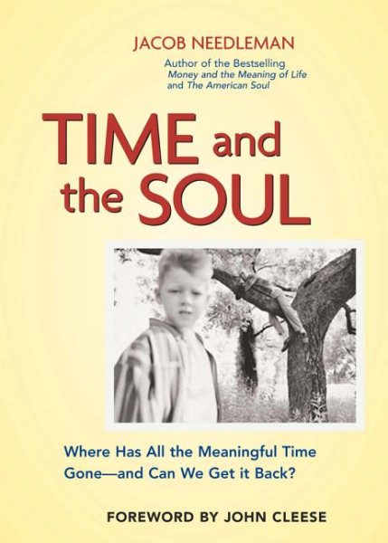 Time and Soul: Where Has All the Meaningful Time Gone-and Can We Get it Back?