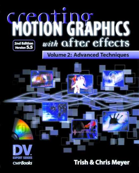 Creating Motion Graphics with After Effects (Digital Video Expert Series): Advan