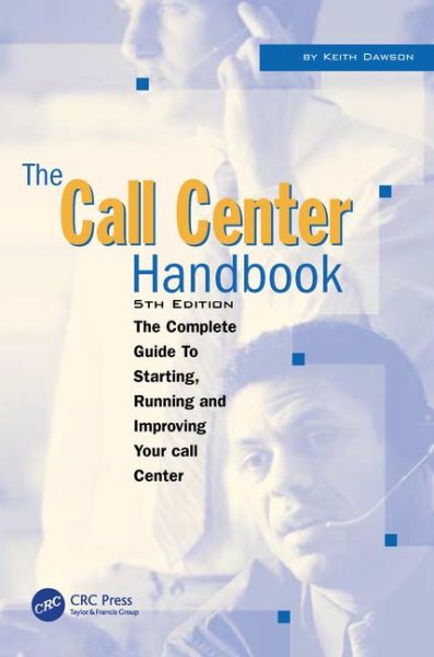 The Call Center Handbook: The Complete Guide to Starting, Running, and Improving