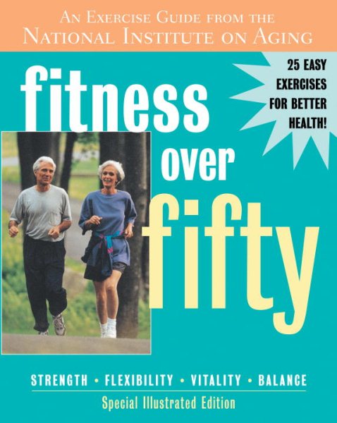 Fitness over Fifty: An Exercise Guide from the National Institute on Aging, with