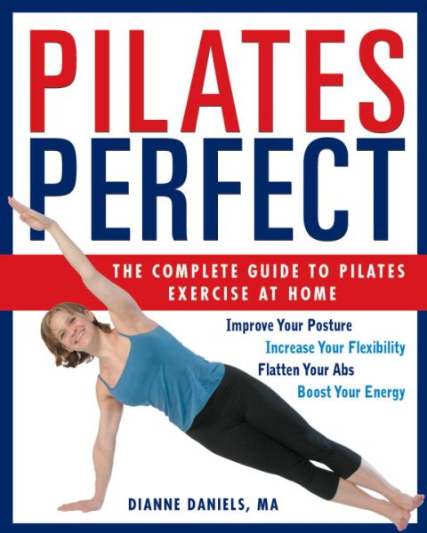 Pilates Perfect: The Complete Guide to Pilates Exercise at Home