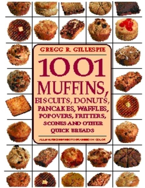 1001 Muffins, Biscuits, Donuts, Pancakes, Waffles, Popovers, Fritters, Scones, a