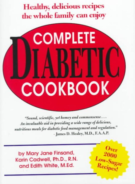 Complete Diabetic Cookbook: Healthy Delicious Recipes the Whole Family Can Enjoy
