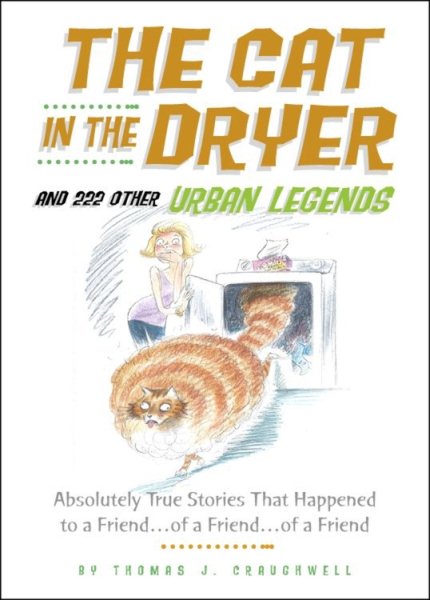 Cat in the Dryer: And 222 Other Urban Legends