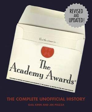 The Academy Awards: The Complete Unofficial History of Oscar