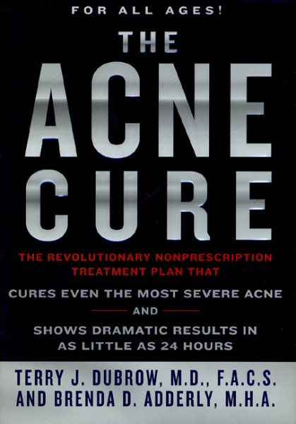 The Acne Cure: The Revolutionary Nonprescription Treatment Program that Cures Ev