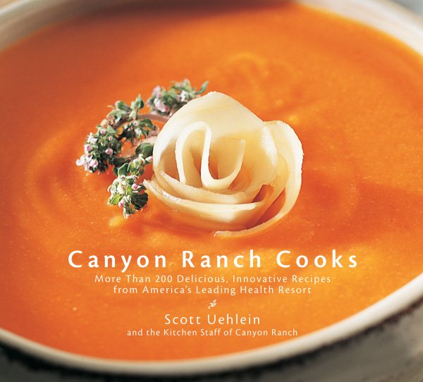 Canyon Ranch Cooks: More Than 210 Delicious, Innovative Recipes from America\