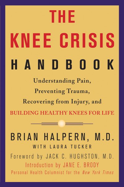 The Knee Crisis Handbook: Understanding Pain, Preventing Trauma, Recovering from