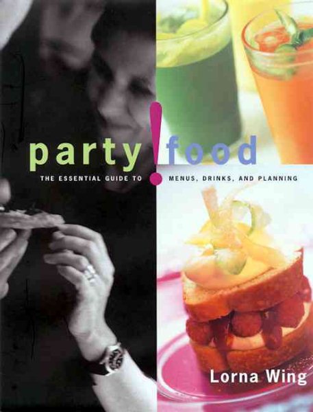 Party! Food: The Essential Guide to Menus, Drinks, and Planning