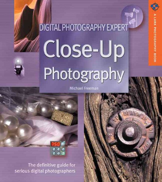 Close-Up Photography (Digital Photography Expert Series)