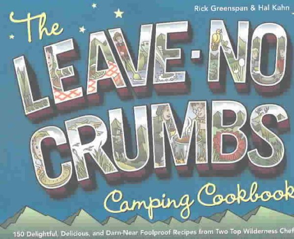 The Leave-No-Crumbs Cookbook: 150 Recipes for the Great Outdoors