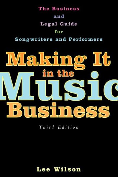 Making It in the Music Business: The Business and Legal Guide for Songwriters an
