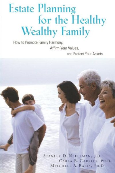 Estate Planning for the Healthy, Wealthy Family: How to Promote Family Harmony,