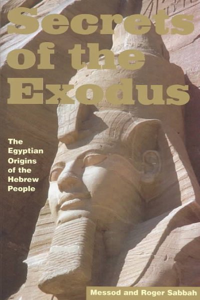 Secrets of the Exodus: Are the Pharoahs of