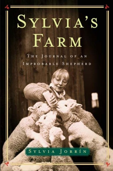 Sylvia`s Farm: The Journal of an Improbabl