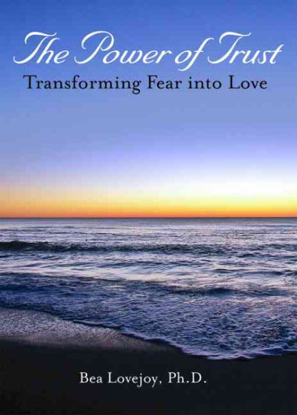 The Power of Trust: Transforming Fear into Love