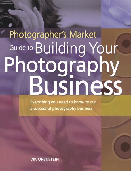Photographers Market Guide to Building Your Business