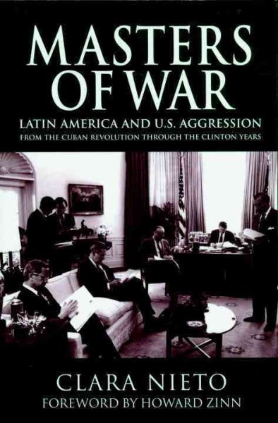 Masters of War: Latin America and U. S. Aggression from the Cuban Revolution thr