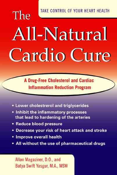 The All Natural Cardio Cure: A Drug-free Cholesterol and Cardiac Inflammation Re