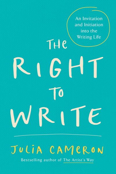 Right to Write: An Invitation and Initiation into the Writing Life