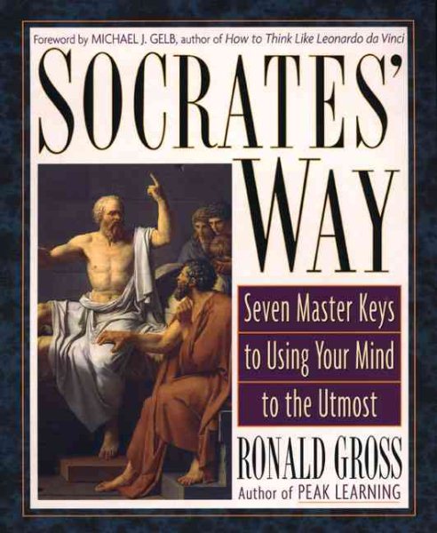 Socrates`Way: Seven Master Keys to Using Y