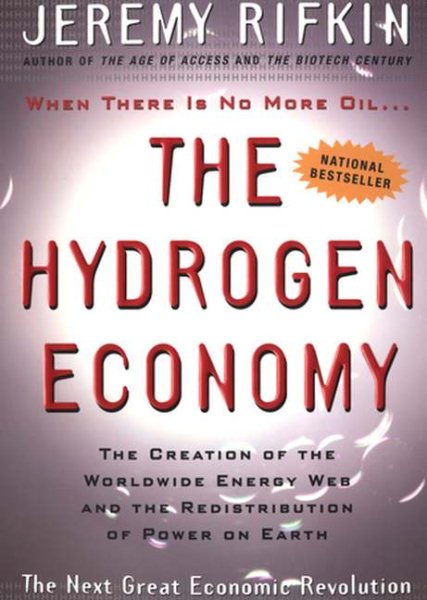 Hydrogen Economy: The Creation of the Worldwide Energy Web and the Redistributio