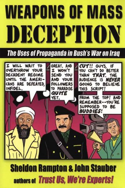 Weapons of Mass Deception: The Uses of Propaganda in Bush\