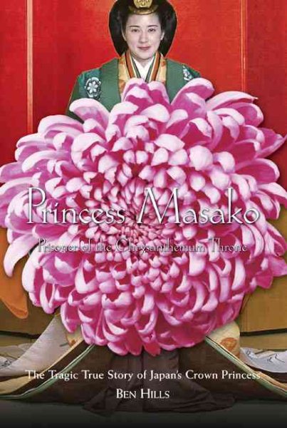 Princess Masako: Prisoner of the Chrysanthemum Throne 雅子妃
