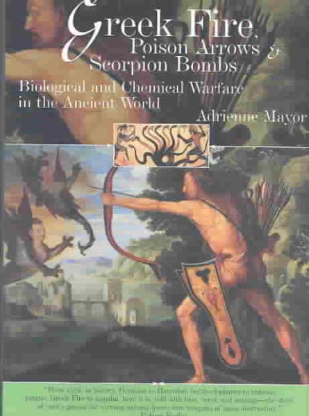 Greek Fire, Poison Arrows & Scorpion Bombs: Biological and Chemical Warfare in t