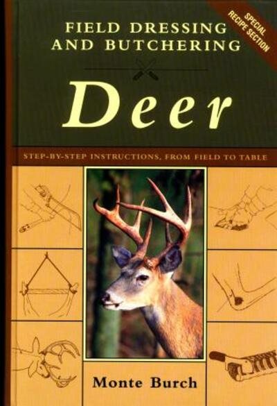 Field Dressing and Butchering Deer: Step-by-Step Instructions, from Field to Tab