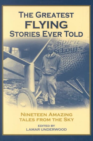 The Great Flying Stories Ever Told: Twenty-Seven Amazing Tales From The Skyway