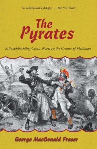Pyrates: A Swashbuckling Comic Novel by the Creator of Flashman
