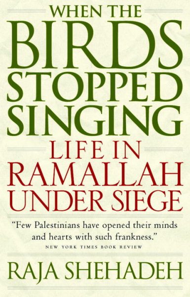 When the Bird Stopped Singing: Life in Ramallah Under Seige