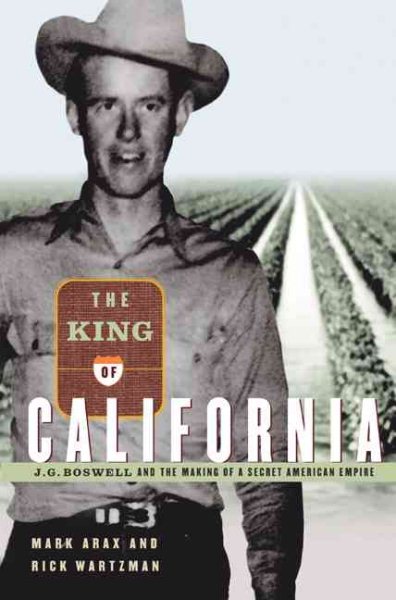 The King of California: J.G. Boswell and the Making of a Secret American Empire