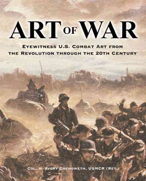 Art of War: Eyewitness U.S. Combat Art from the Revolution Through the 20th Cent
