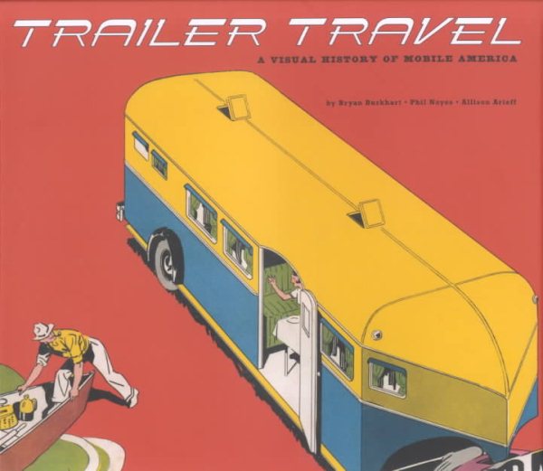 Trailer Travel: A Visual History of Mobile America