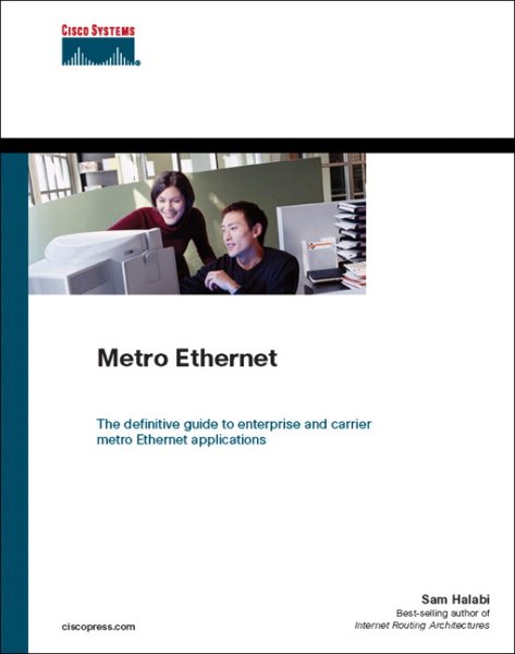 Metro Ethernet (Cisco Networking Technology Series): The Definitive Guide to Ent