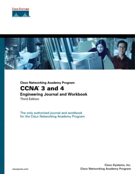 Cisco Networking Academy Program CCNA 3 and 4: Engineering Journal and Workbook