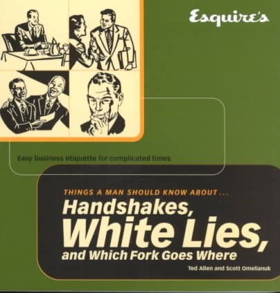Esquire Things a Man Should Know About Handshakes, White Lies and Which Fork Goe