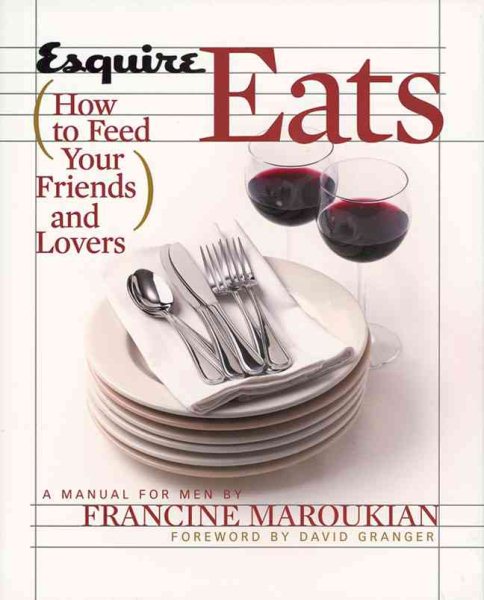 Esquire Eats: How to Feed Your Friends and Lovers